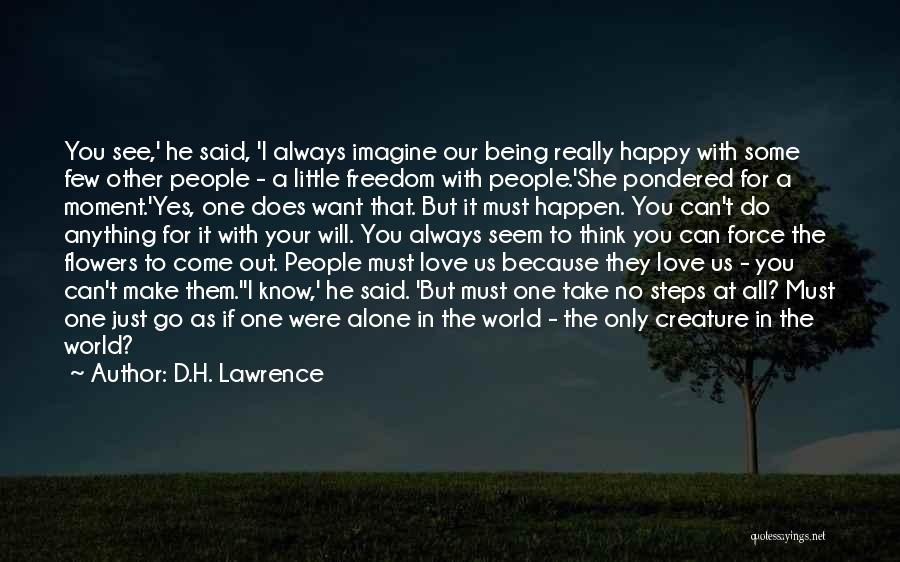 Being Happy Because Of Someone Quotes By D.H. Lawrence