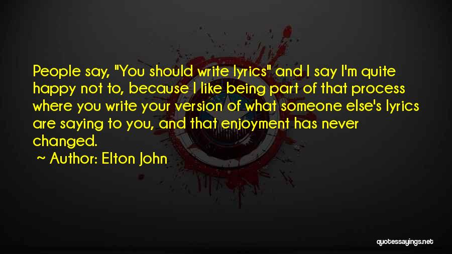 Being Happy Because Of Someone Quotes By Elton John