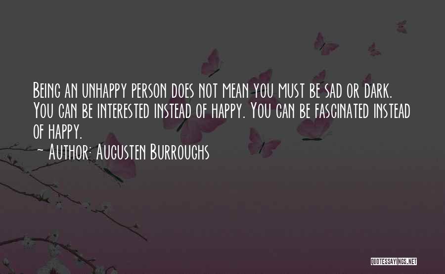 Being Happy Even When You Are Sad Quotes By Augusten Burroughs
