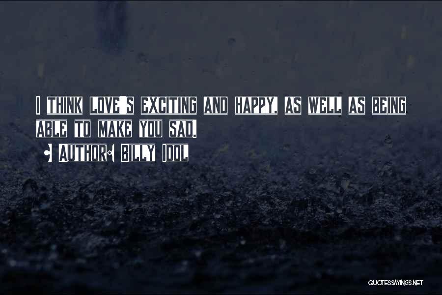 Being Happy Even When You Are Sad Quotes By Billy Idol