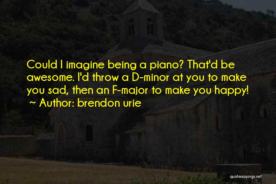 Being Happy Even When Your Sad Quotes By Brendon Urie