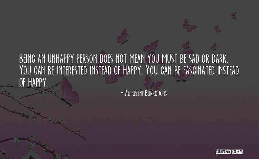 Being Happy Even When You're Sad Quotes By Augusten Burroughs