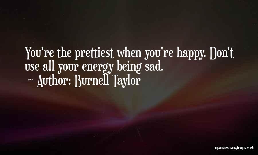 Being Happy Even When You're Sad Quotes By Burnell Taylor