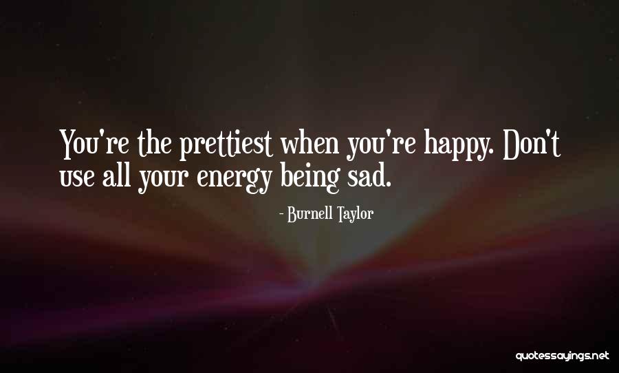 Being Happy Even When You're Sad Quotes By Burnell Taylor