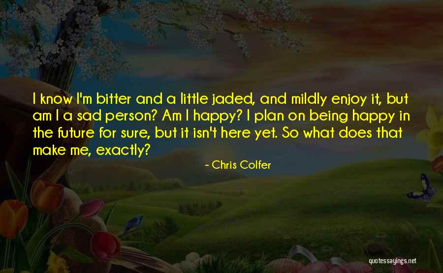 Being Happy Even When You're Sad Quotes By Chris Colfer