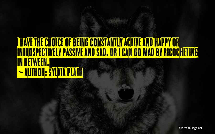 Being Happy Even When You're Sad Quotes By Sylvia Plath