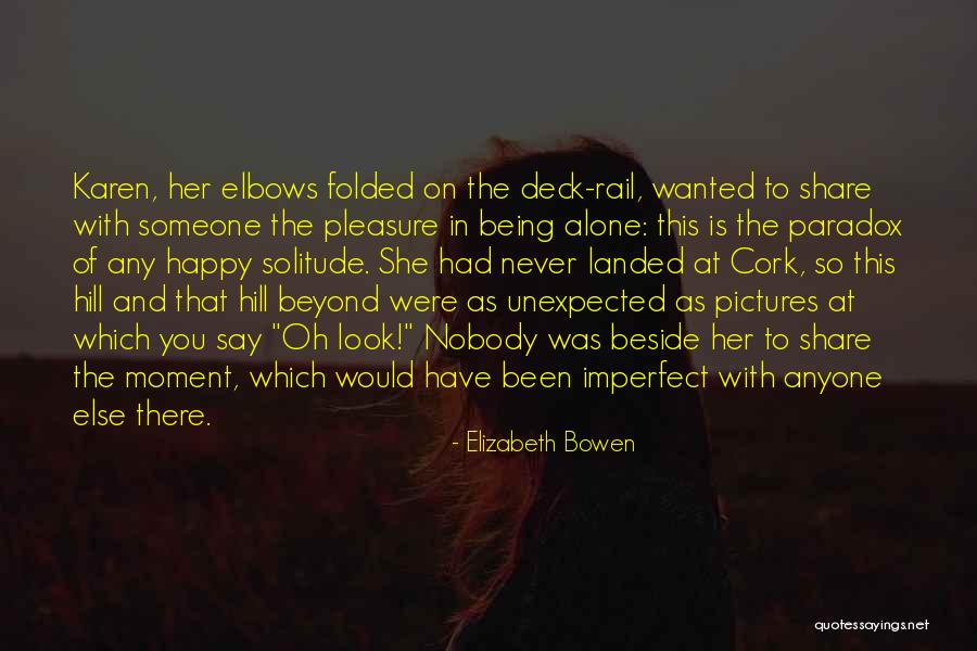 Being Happy For Someone Else Quotes By Elizabeth Bowen Being Happy For Someone Else Quotes By Elizabeth Bowen