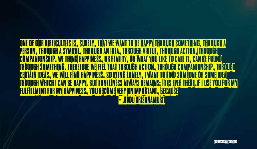 Being Happy For Someone Else Quotes By Jiddu Krishnamurti