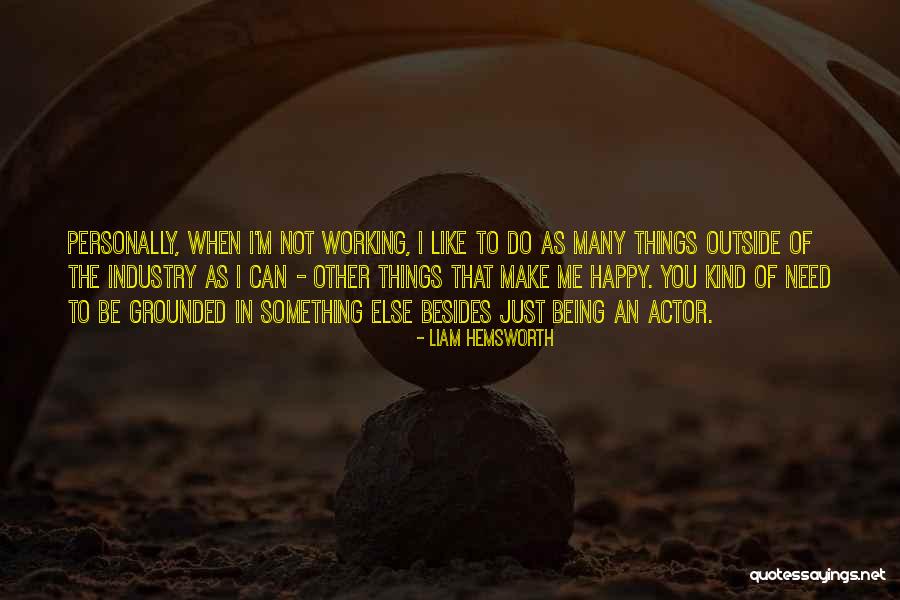 Being Happy For Someone Else Quotes By Liam Hemsworth Being Happy For Someone Else Quotes By Liam Hemsworth