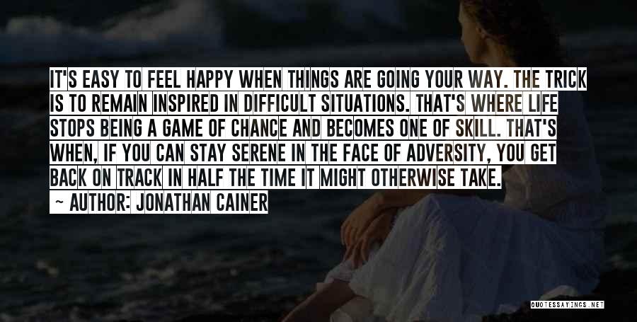 Being Happy In The Face Of Adversity Quotes By Jonathan Cainer