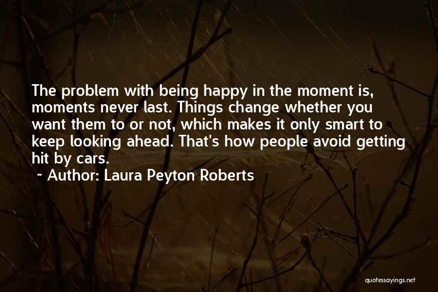 Being Happy In This Moment Quotes By Laura Peyton Roberts