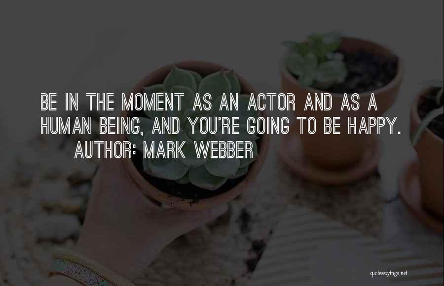Being Happy In This Moment Quotes By Mark Webber