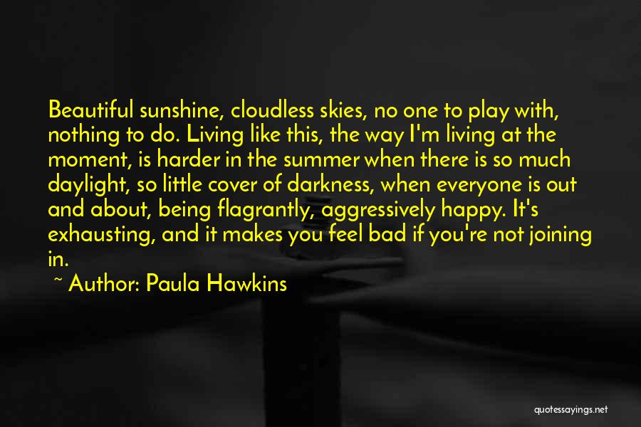 Being Happy In This Moment Quotes By Paula Hawkins