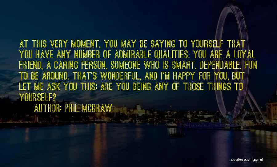Being Happy In This Moment Quotes By Phil McGraw