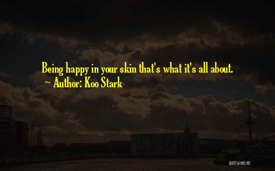 Being Happy In Your Own Skin Quotes By Koo Stark