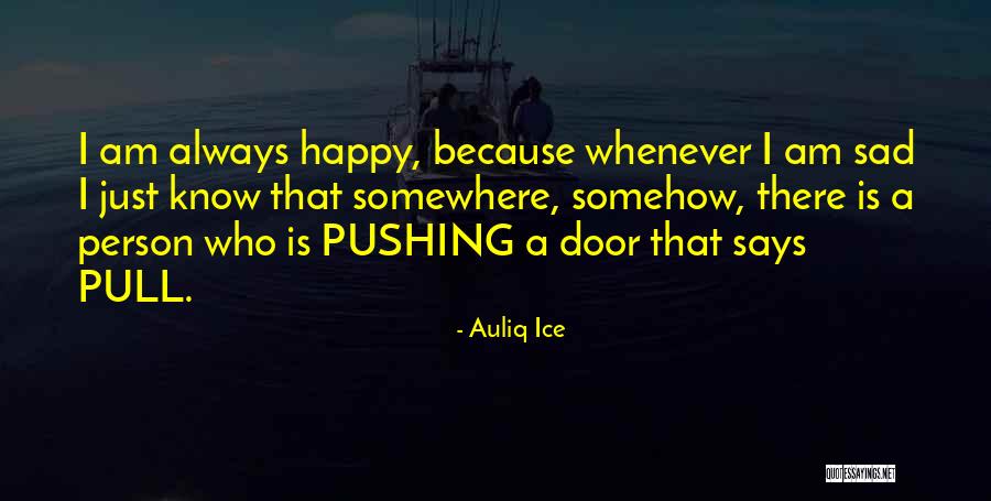 Being Happy Just Because Quotes By Auliq Ice Being Happy Just Because Quotes By Auliq Ice
