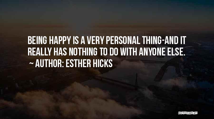 Being Happy Just The Way You Are Quotes By Esther Hicks