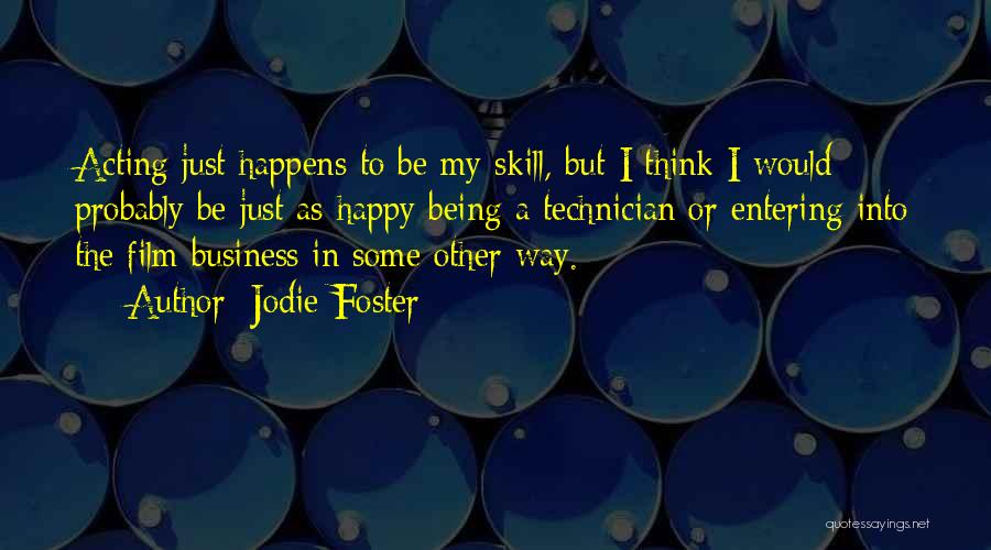 Being Happy Just The Way You Are Quotes By Jodie Foster