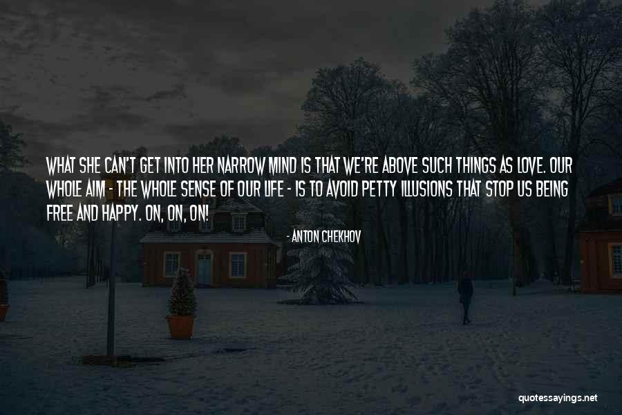 Being Happy Life And Love Quotes By Anton Chekhov Being Happy Life And Love Quotes By Anton Chekhov