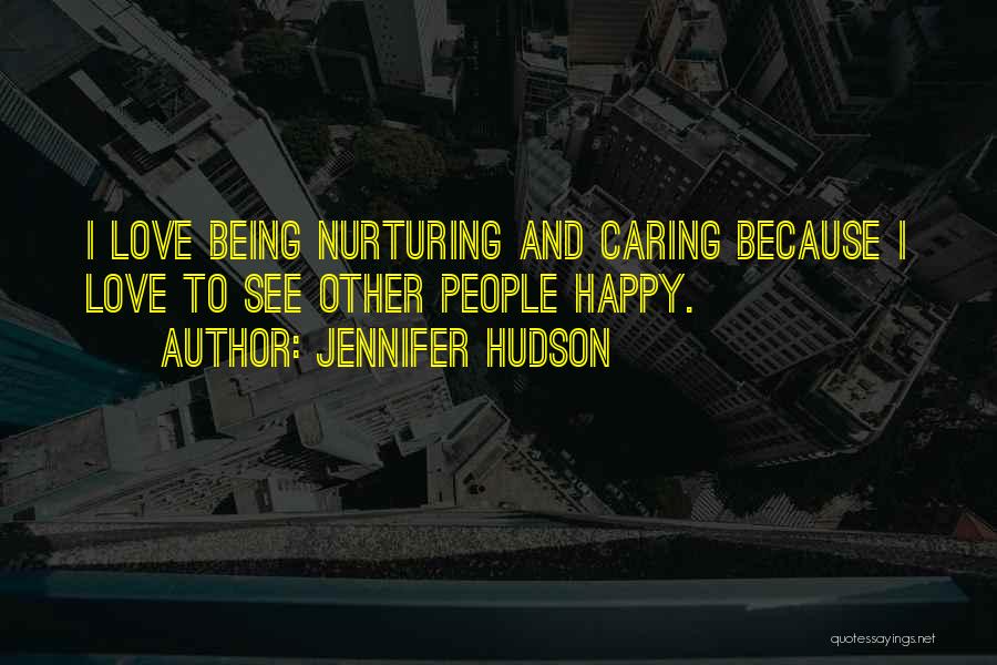 Being Happy Not Caring What Others Think Quotes By Jennifer Hudson