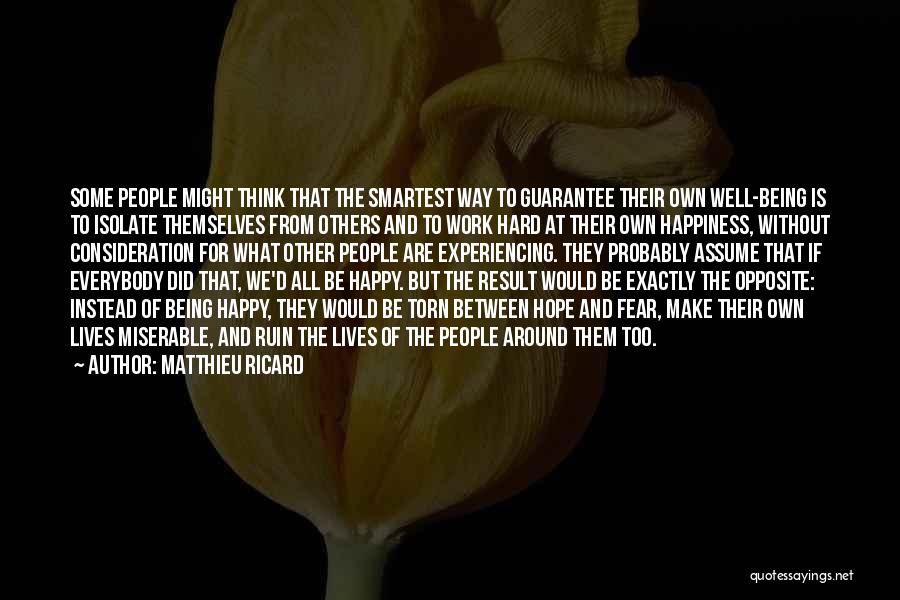 Being Happy Not Miserable Quotes By Matthieu Ricard