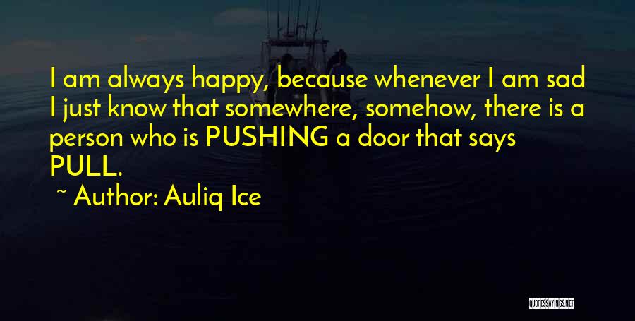 Being Happy Not Sad Quotes By Auliq Ice