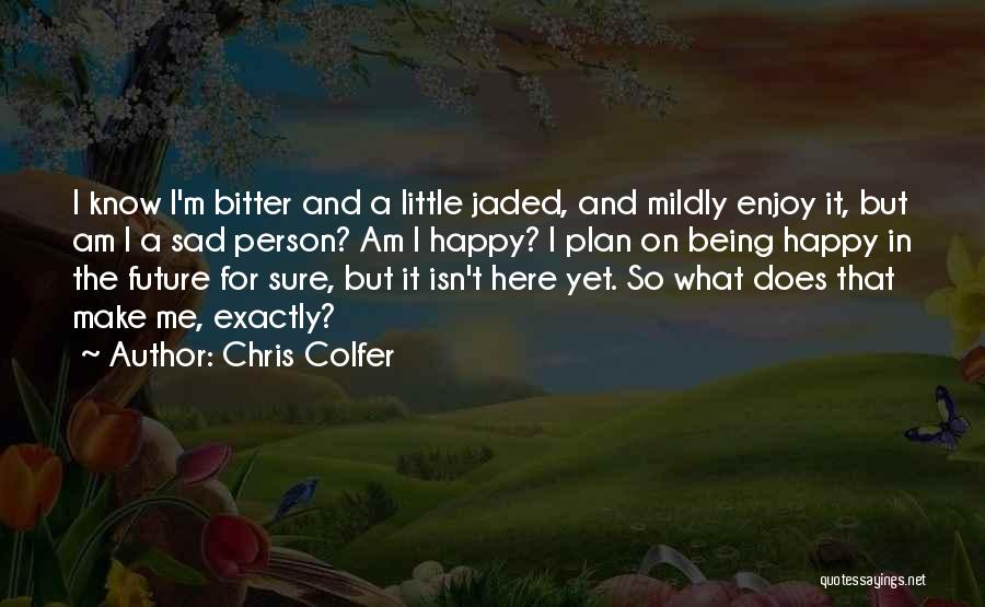 Being Happy Not Sad Quotes By Chris Colfer