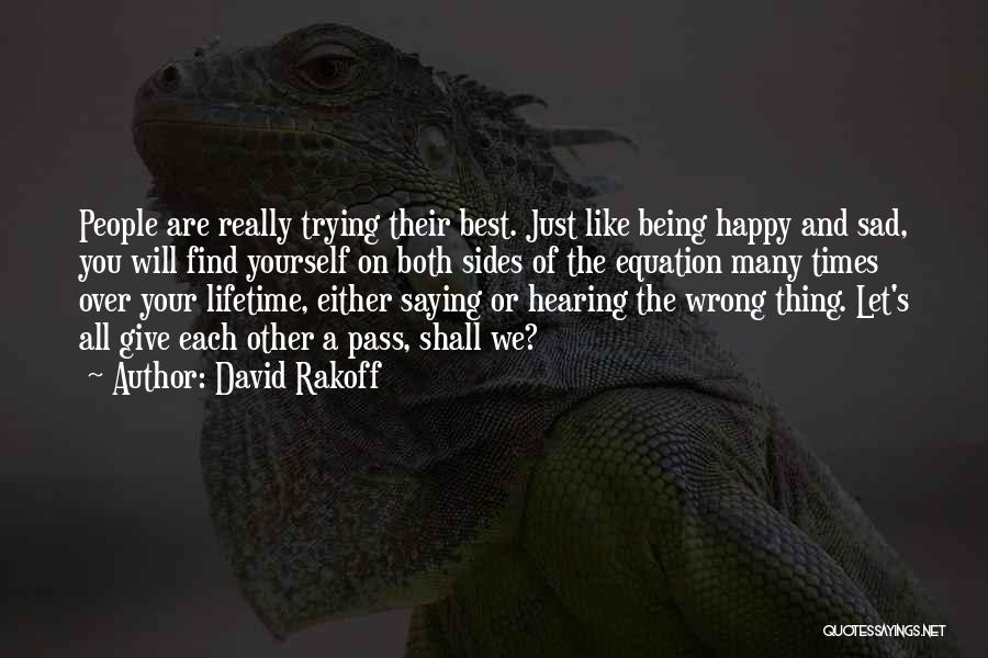 Being Happy Not Sad Quotes By David Rakoff