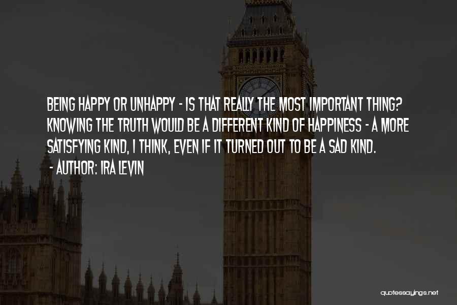 Being Happy Not Sad Quotes By Ira Levin