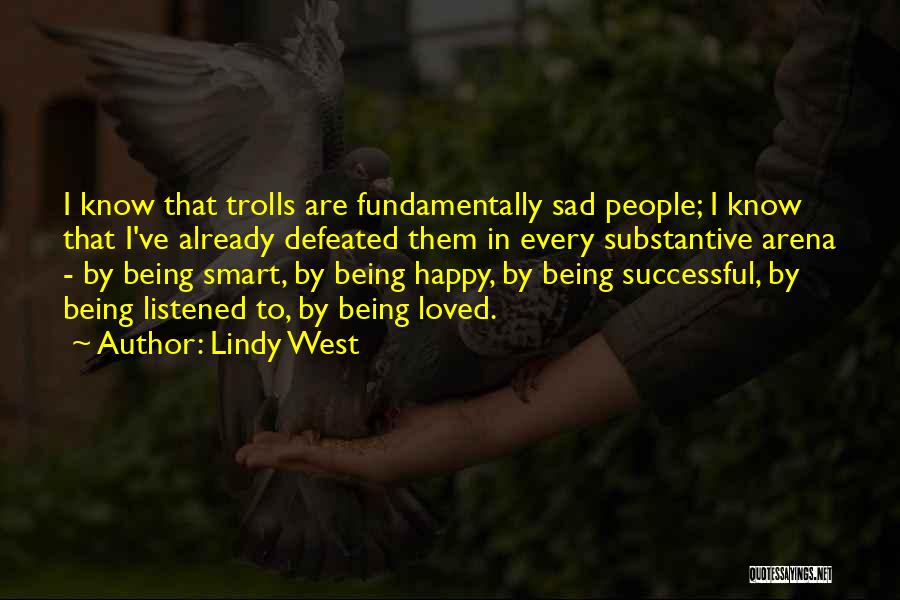 Being Happy Not Sad Quotes By Lindy West