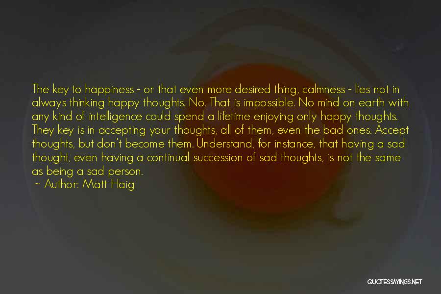 Being Happy Not Sad Quotes By Matt Haig