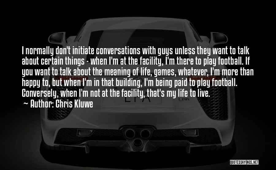 Being Happy Quotes By Chris Kluwe