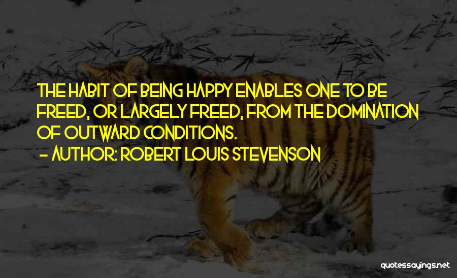 Being Happy Quotes By Robert Louis Stevenson