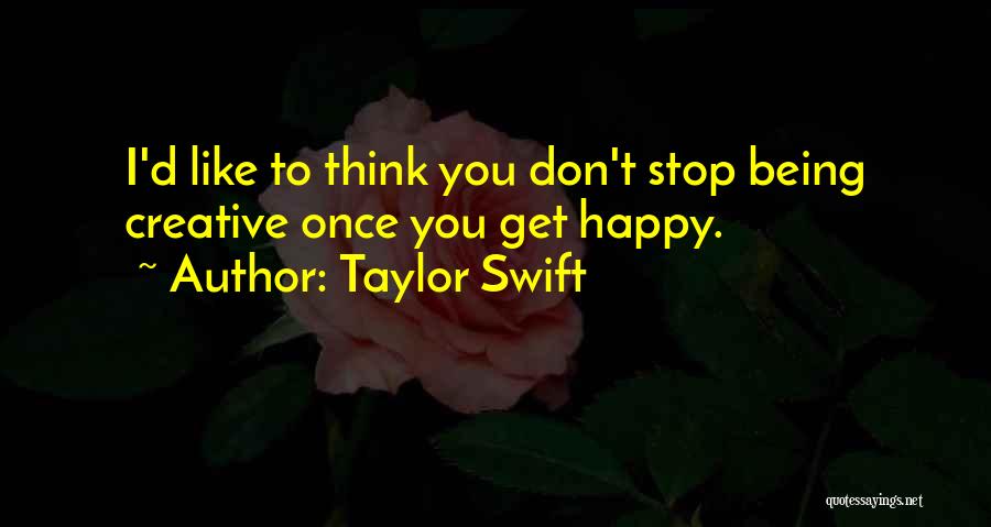 Being Happy Quotes By Taylor Swift