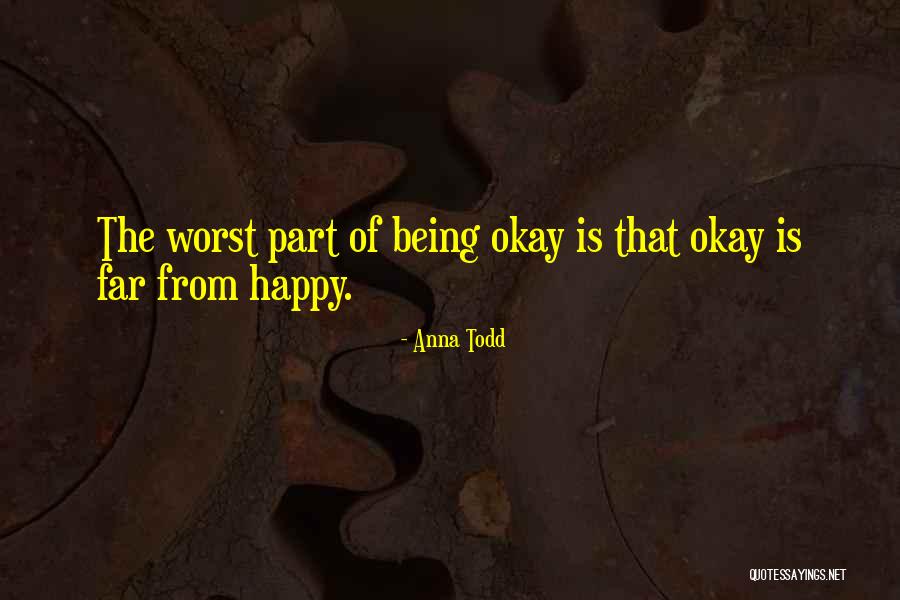 Being Happy Quotes Quotes By Anna Todd Being Happy Quotes Quotes By Anna Todd
