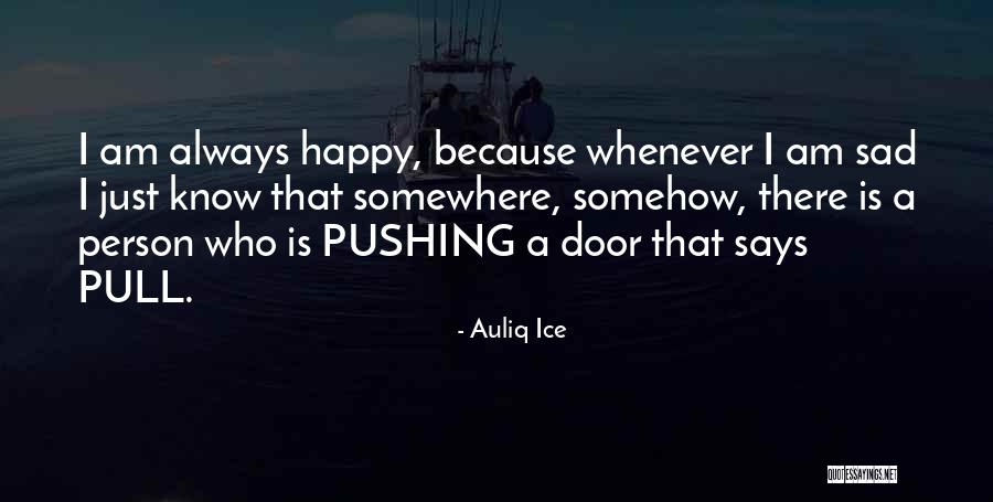 Being Happy Quotes Quotes By Auliq Ice Being Happy Quotes Quotes By Auliq Ice