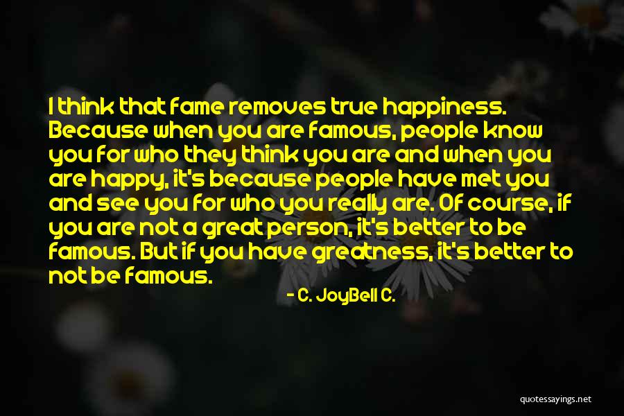 Being Happy Quotes Quotes By C. JoyBell C. Being Happy Quotes Quotes By C. JoyBell C.