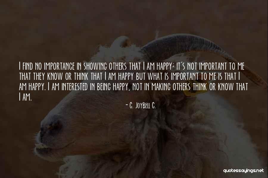Being Happy Quotes Quotes By C. JoyBell C. Being Happy Quotes Quotes By C. JoyBell C.