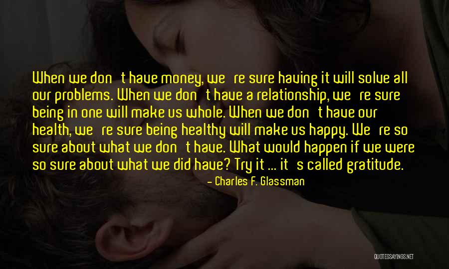 Being Happy Quotes Quotes By Charles F. Glassman Being Happy Quotes Quotes By Charles F. Glassman