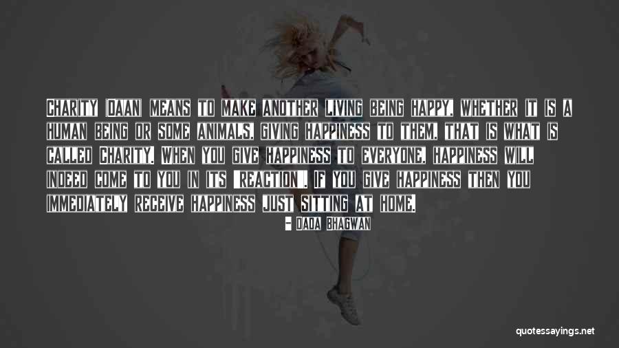 Being Happy Quotes Quotes By Dada Bhagwan Being Happy Quotes Quotes By Dada Bhagwan