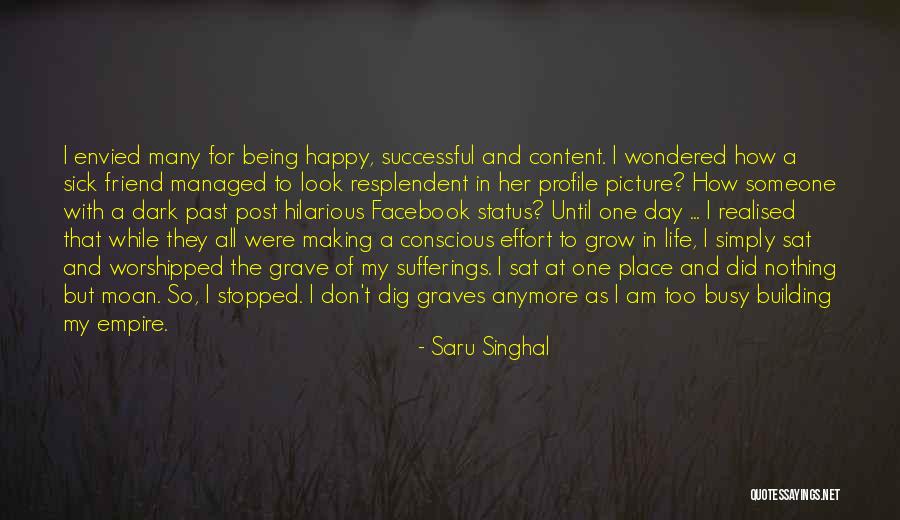Being Happy Quotes Quotes By Saru Singhal Being Happy Quotes Quotes By Saru Singhal