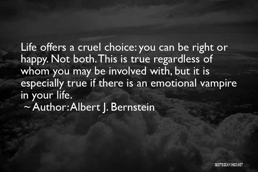 Being Happy Right Now Quotes By Albert J. Bernstein