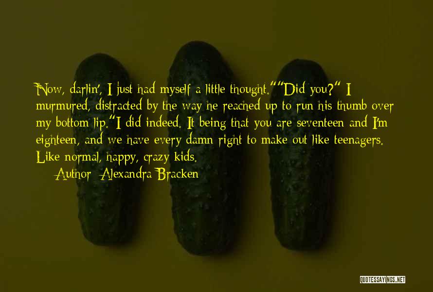 Being Happy Right Now Quotes By Alexandra Bracken