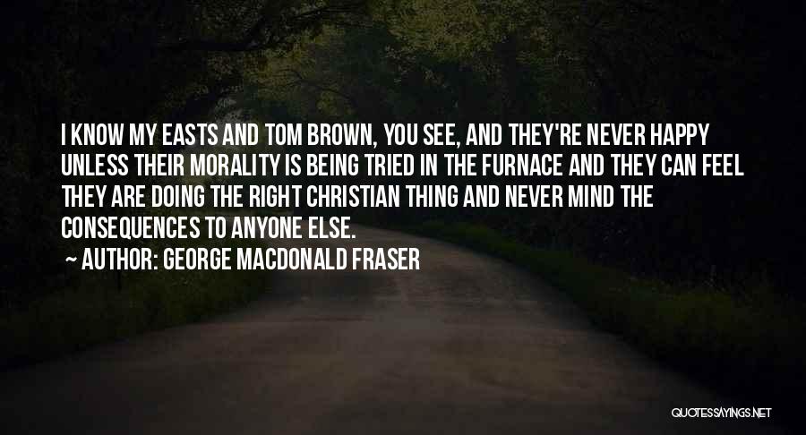 Being Happy Right Now Quotes By George MacDonald Fraser