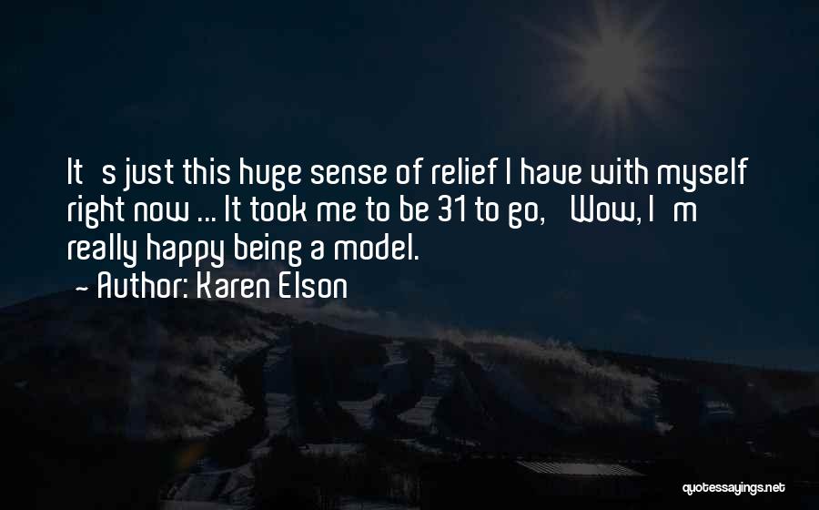 Being Happy Right Now Quotes By Karen Elson