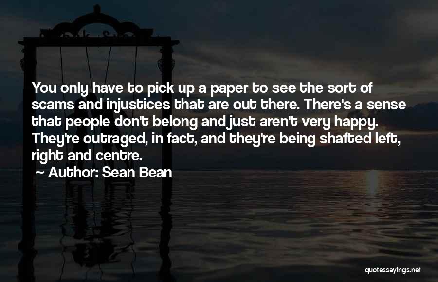 Being Happy Right Now Quotes By Sean Bean