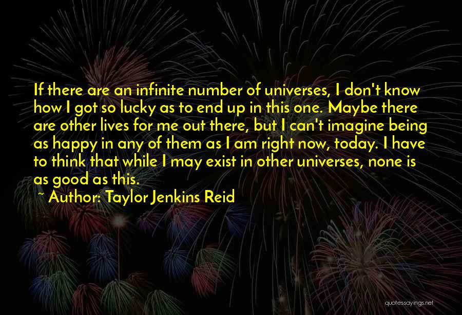 Being Happy Right Now Quotes By Taylor Jenkins Reid