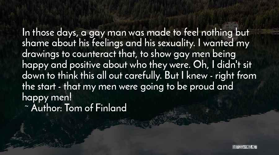 Being Happy Right Now Quotes By Tom Of Finland