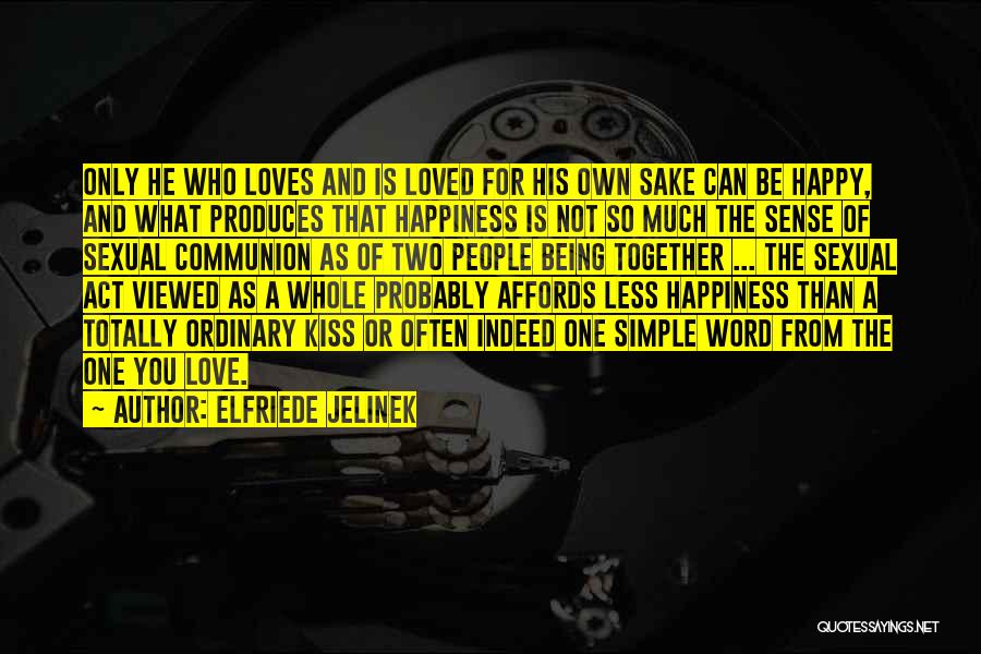 Being Happy Simple Quotes By Elfriede Jelinek