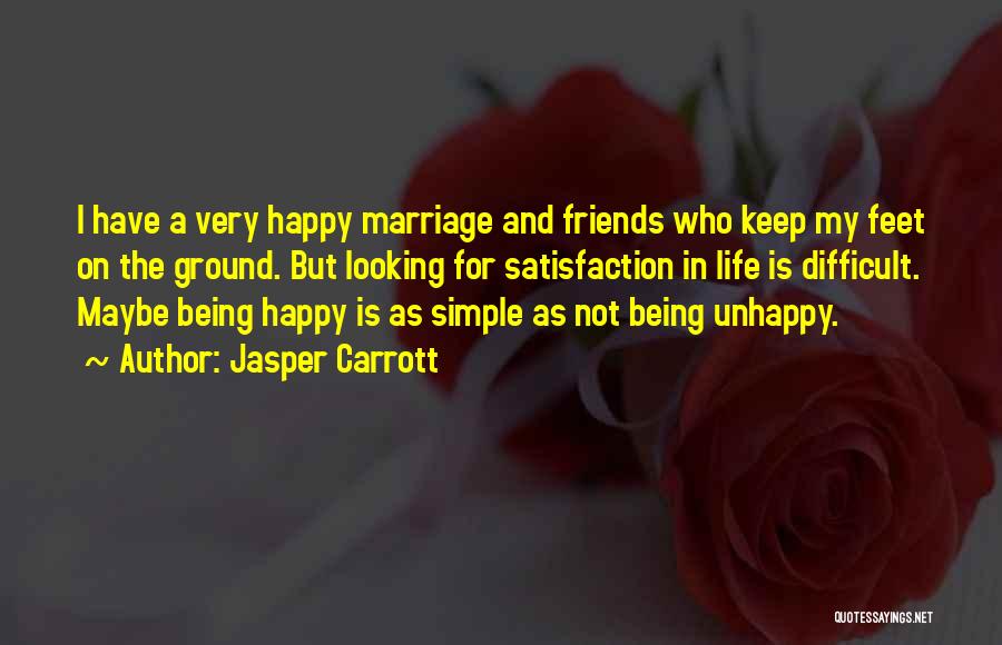 Being Happy Simple Quotes By Jasper Carrott